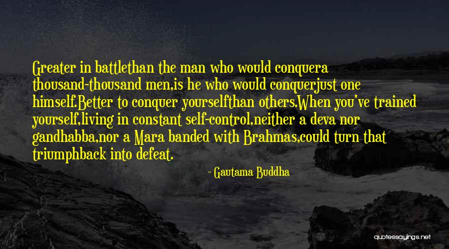 Greater Than Yourself Quotes By Gautama Buddha Greater Than Yourself Quotes By Gautama Buddha