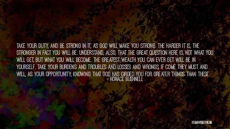 Greater Than Yourself Quotes By Horace Bushnell