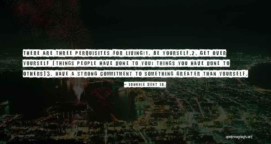 Greater Than Yourself Quotes By Johnnie Dent Jr. Greater Than Yourself Quotes By Johnnie Dent Jr.