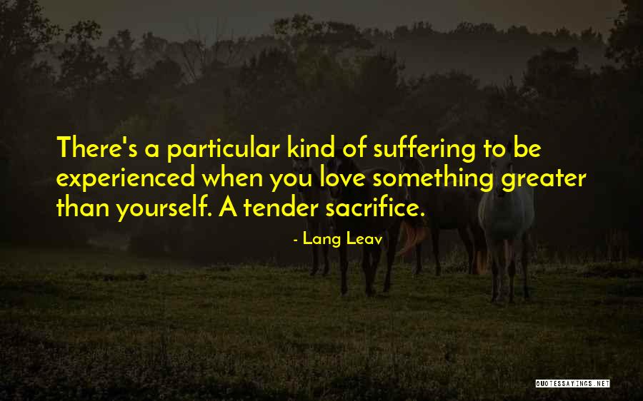 Greater Than Yourself Quotes By Lang Leav Greater Than Yourself Quotes By Lang Leav