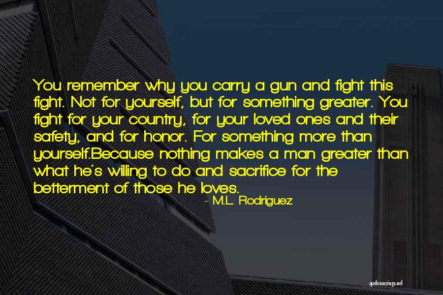 Greater Than Yourself Quotes By M.L. Rodriguez Greater Than Yourself Quotes By M.L. Rodriguez