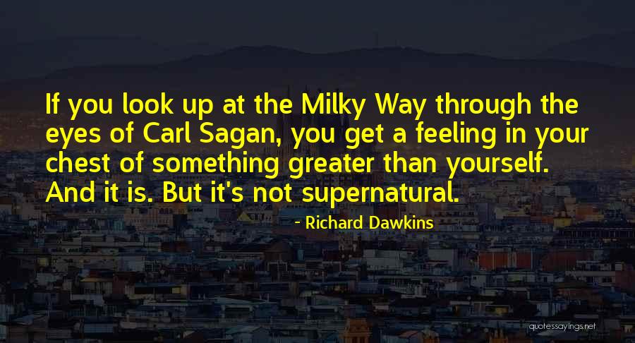 Greater Than Yourself Quotes By Richard Dawkins Greater Than Yourself Quotes By Richard Dawkins