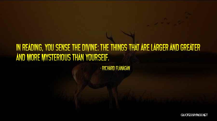Greater Than Yourself Quotes By Richard Flanagan Greater Than Yourself Quotes By Richard Flanagan