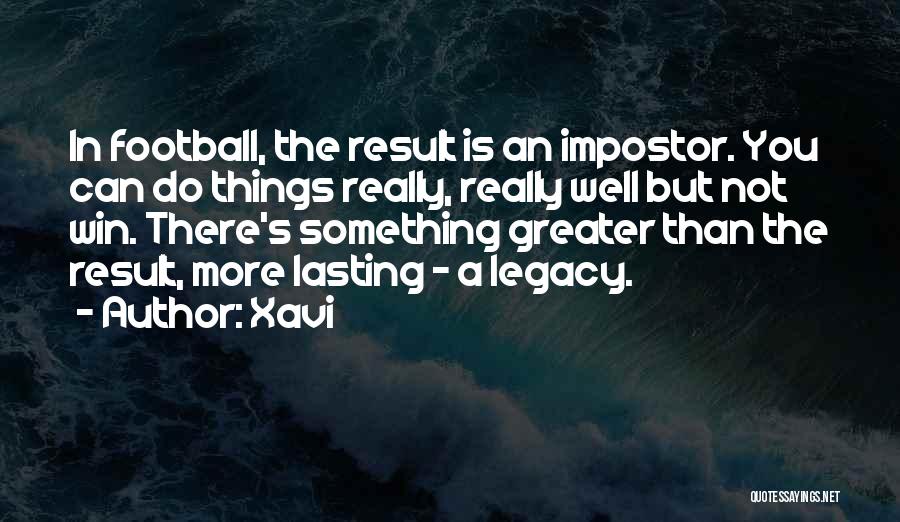 Greater Things Are Yet To Come Quotes By Xavi