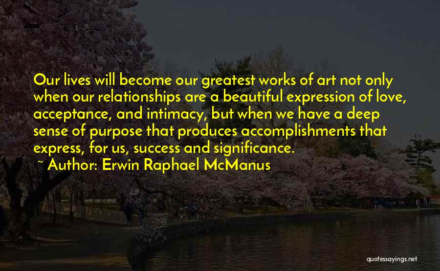 Greatest Accomplishments Quotes By Erwin Raphael McManus