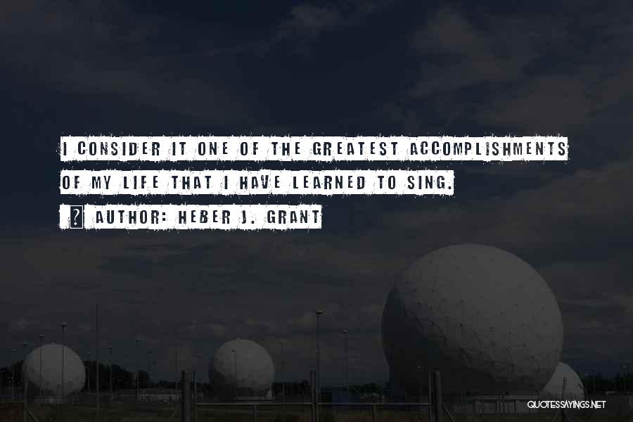 Greatest Accomplishments Quotes By Heber J. Grant