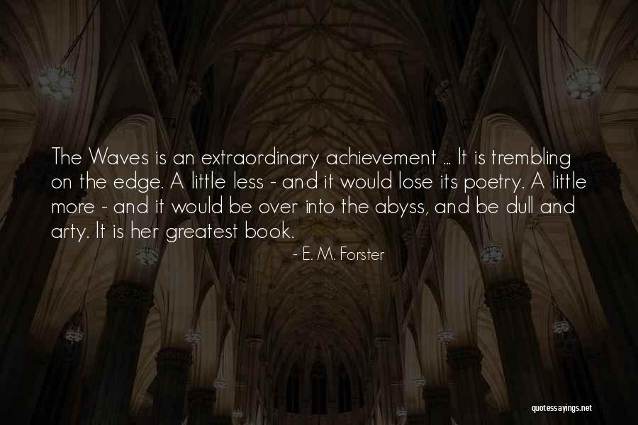 Greatest Achievement Quotes By E. M. Forster Greatest Achievement Quotes By E. M. Forster