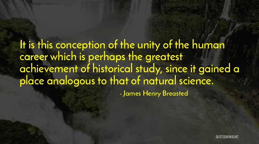 Greatest Achievement Quotes By James Henry Breasted Greatest Achievement Quotes By James Henry Breasted