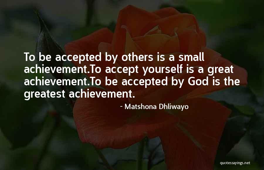 Greatest Achievement Quotes By Matshona Dhliwayo Greatest Achievement Quotes By Matshona Dhliwayo