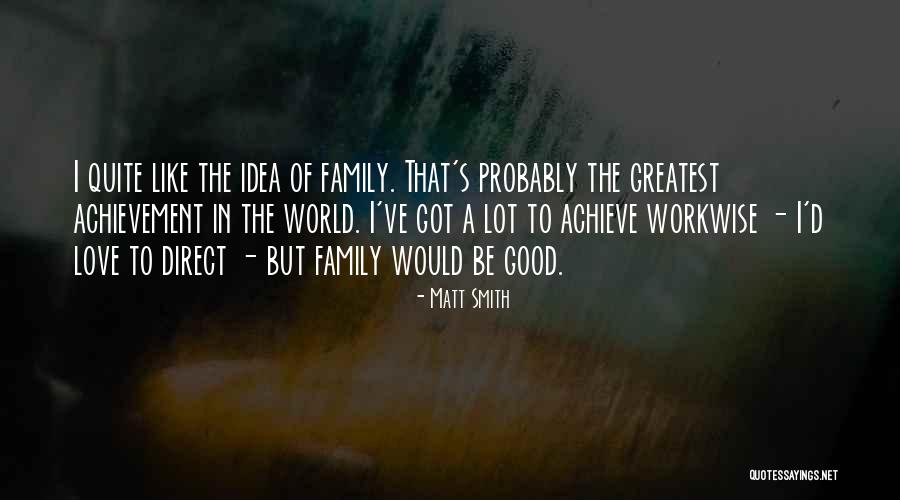 Greatest Achievement Quotes By Matt Smith Greatest Achievement Quotes By Matt Smith