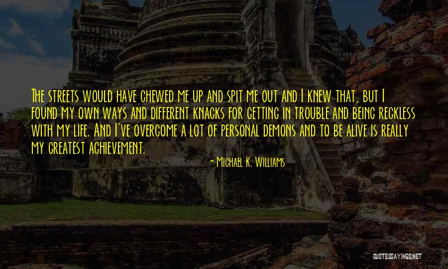 Greatest Achievement Quotes By Michael K. Williams Greatest Achievement Quotes By Michael K. Williams