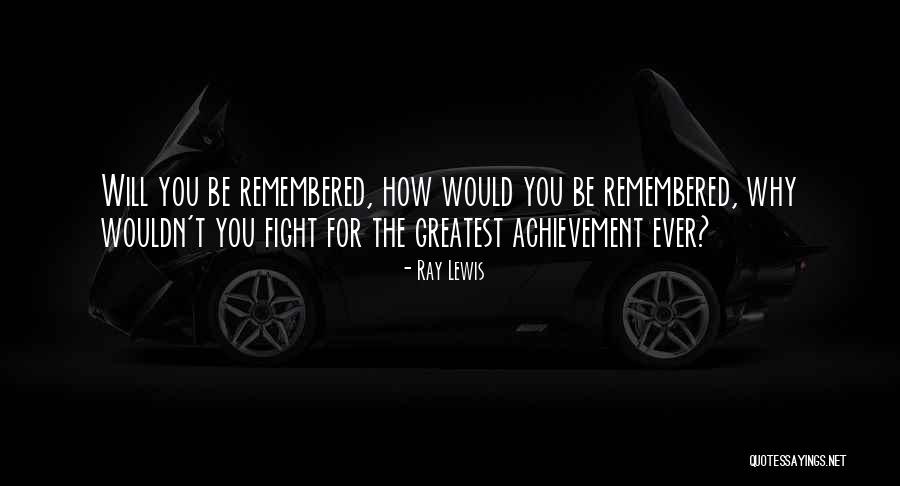 Greatest Achievement Quotes By Ray Lewis Greatest Achievement Quotes By Ray Lewis
