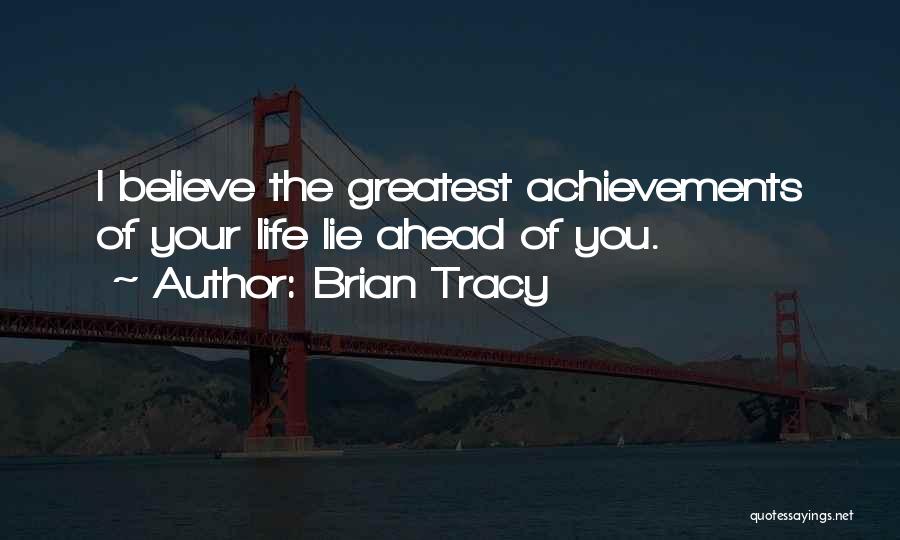 Greatest Achievements Quotes By Brian Tracy