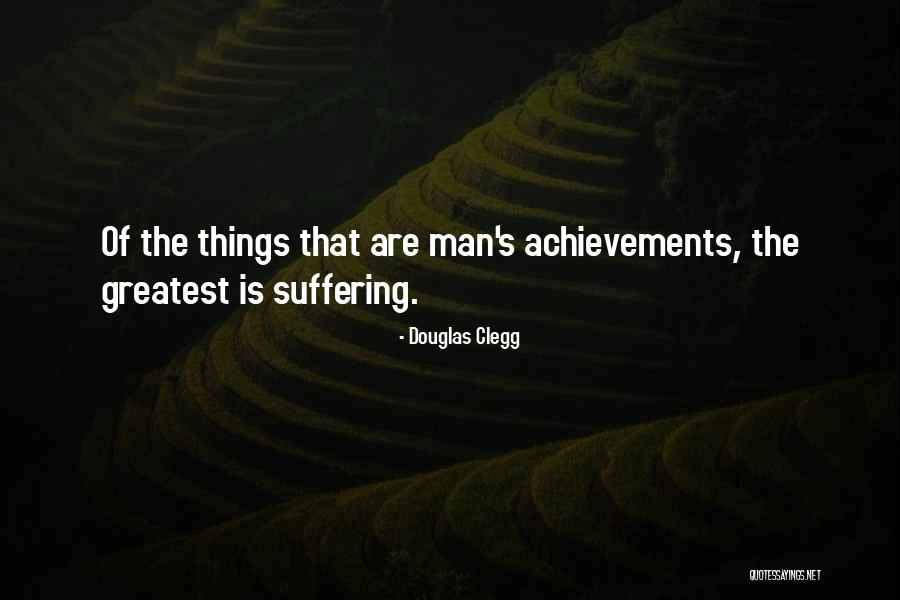 Greatest Achievements Quotes By Douglas Clegg