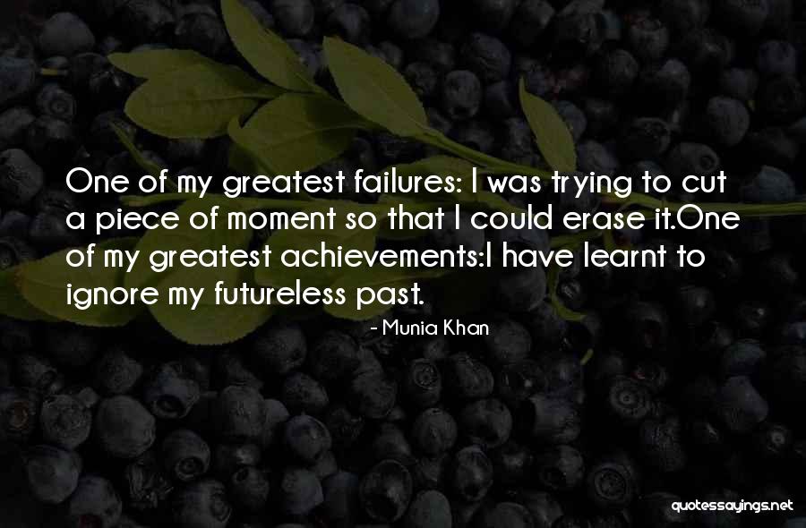 Greatest Achievements Quotes By Munia Khan