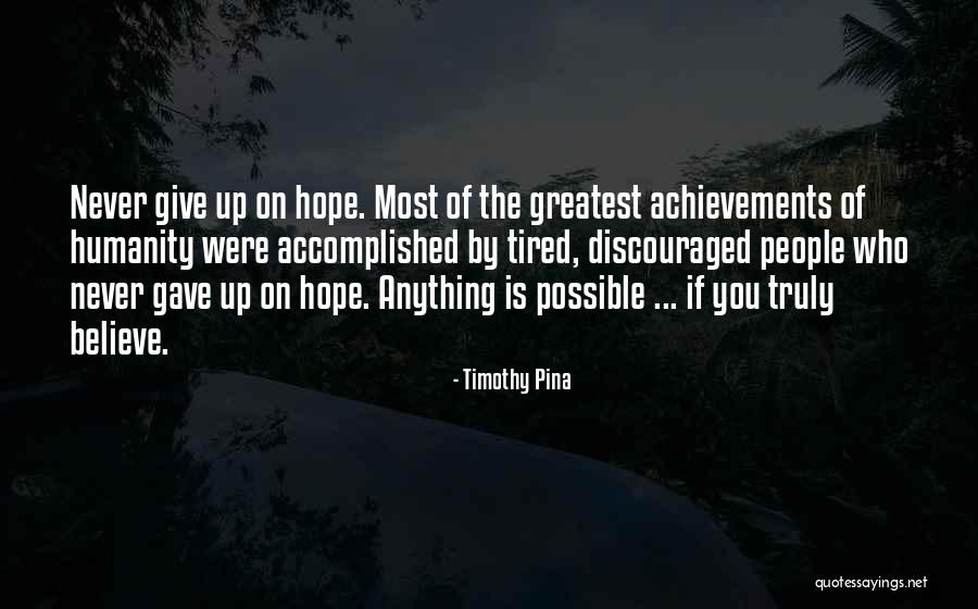 Greatest Achievements Quotes By Timothy Pina