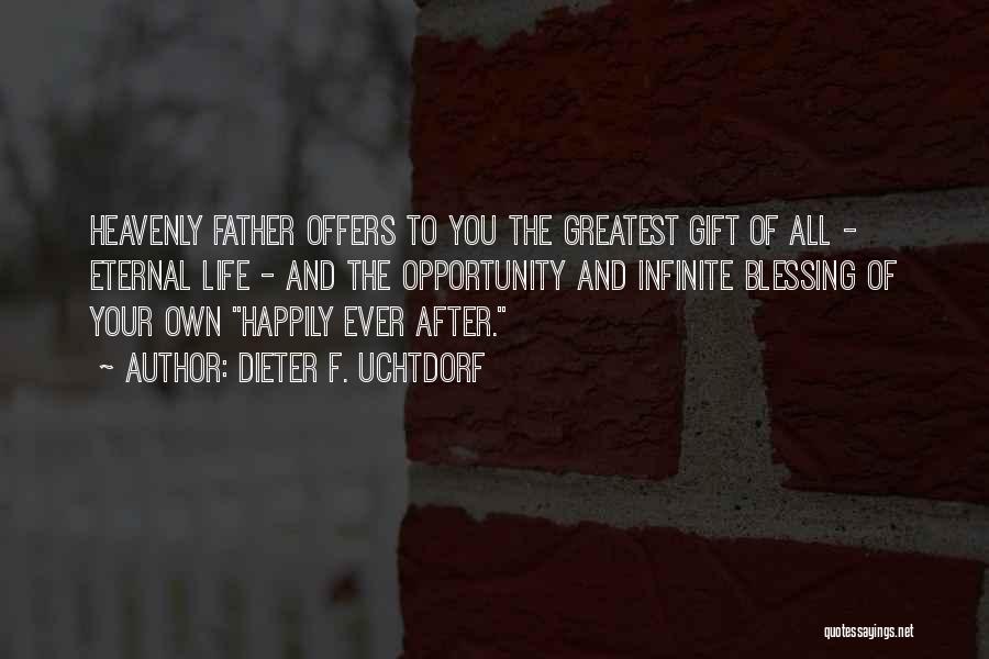 Greatest Blessing Quotes By Dieter F. Uchtdorf