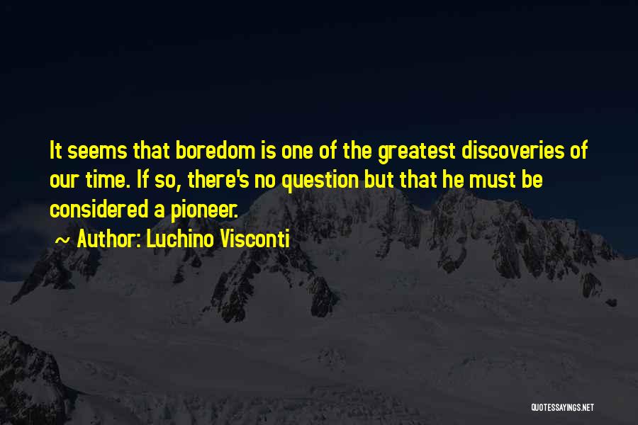 Greatest Blessing Quotes By Luchino Visconti