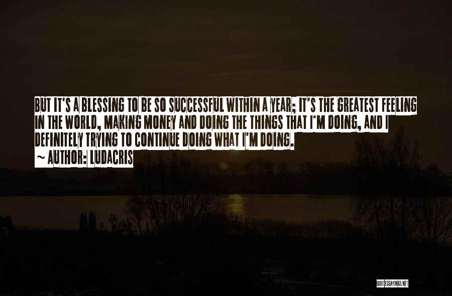 Greatest Blessing Quotes By Ludacris