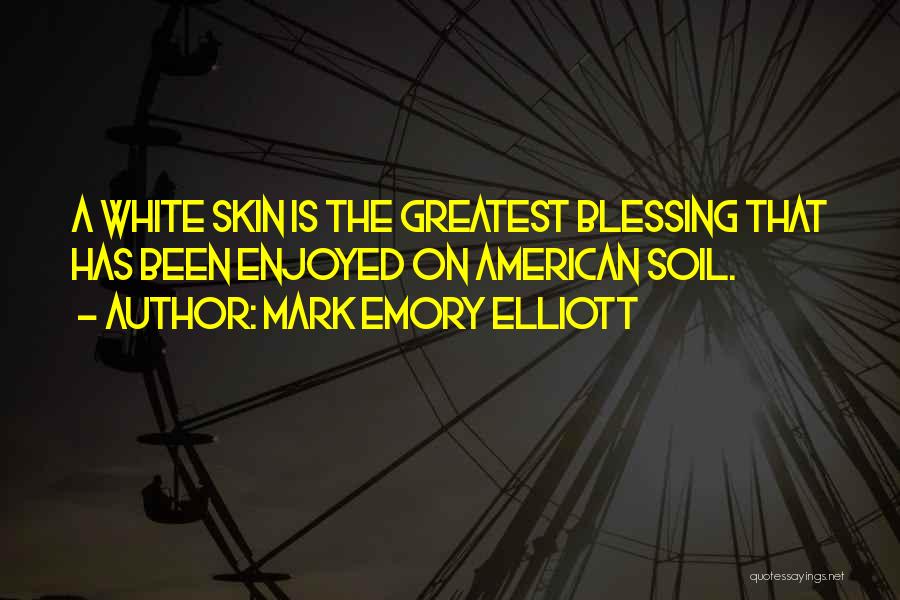 Greatest Blessing Quotes By Mark Emory Elliott