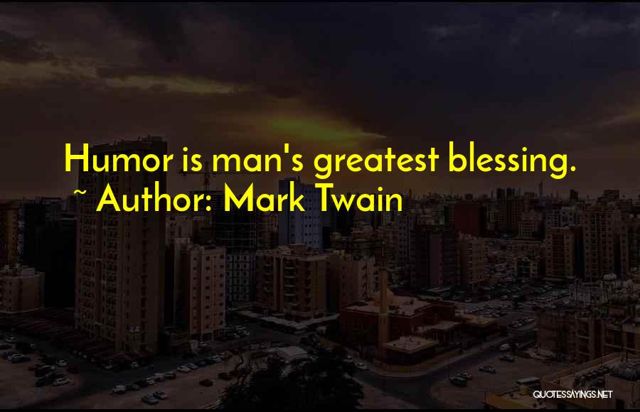 Greatest Blessing Quotes By Mark Twain