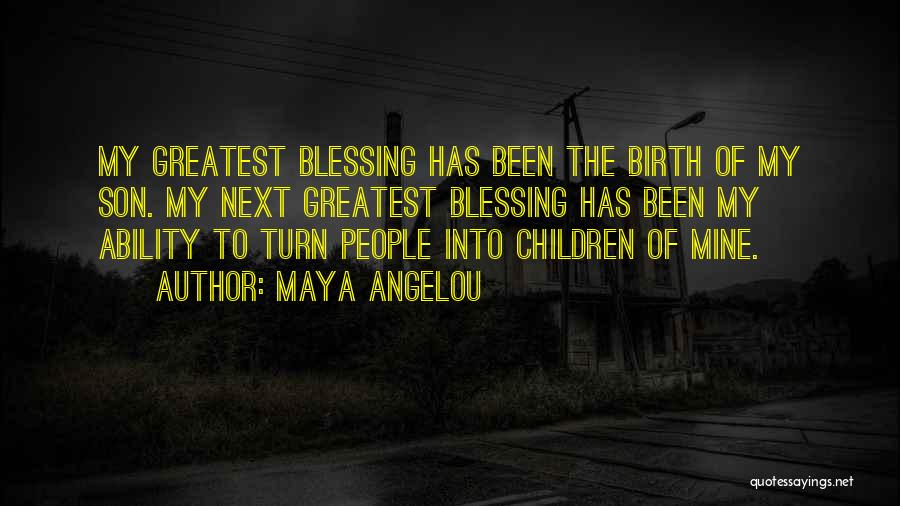 Greatest Blessing Quotes By Maya Angelou