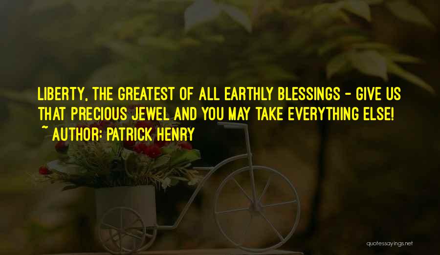 Greatest Blessing Quotes By Patrick Henry