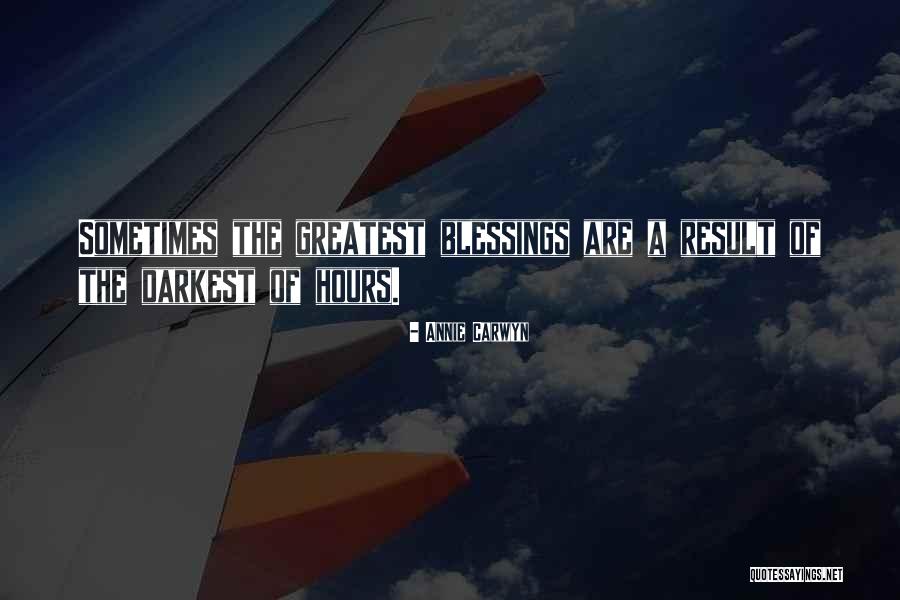 Greatest Blessings Quotes By Annie Carwyn Greatest Blessings Quotes By Annie Carwyn