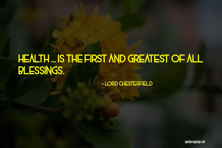 Greatest Blessings Quotes By Lord Chesterfield Greatest Blessings Quotes By Lord Chesterfield