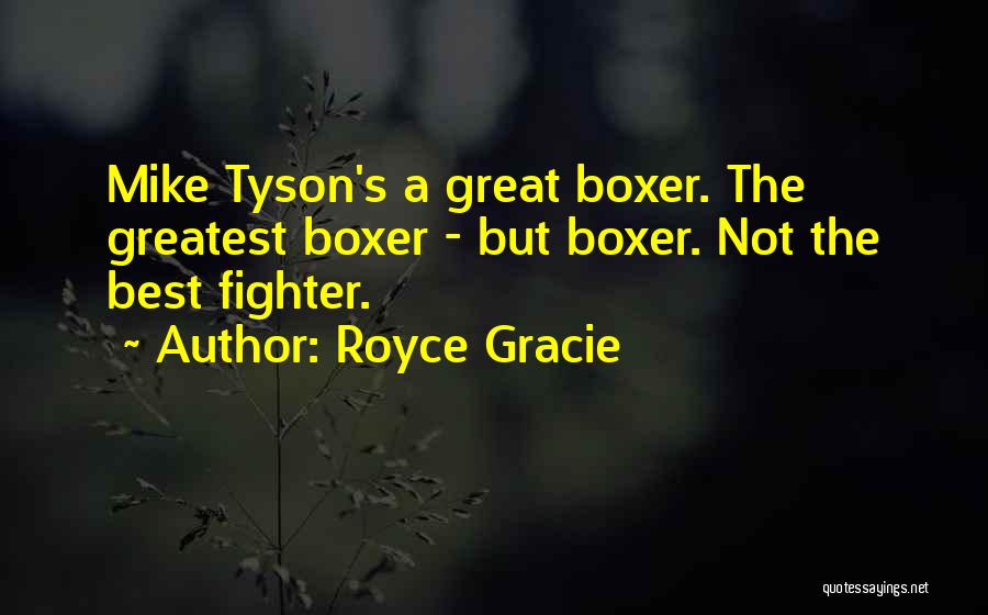 Greatest Boxers Quotes By Royce Gracie