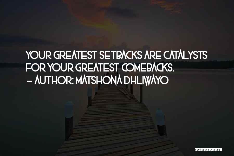 Greatest Comebacks Quotes By Matshona Dhliwayo