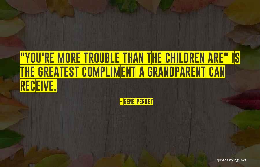 Greatest Compliment Quotes By Gene Perret Greatest Compliment Quotes By Gene Perret