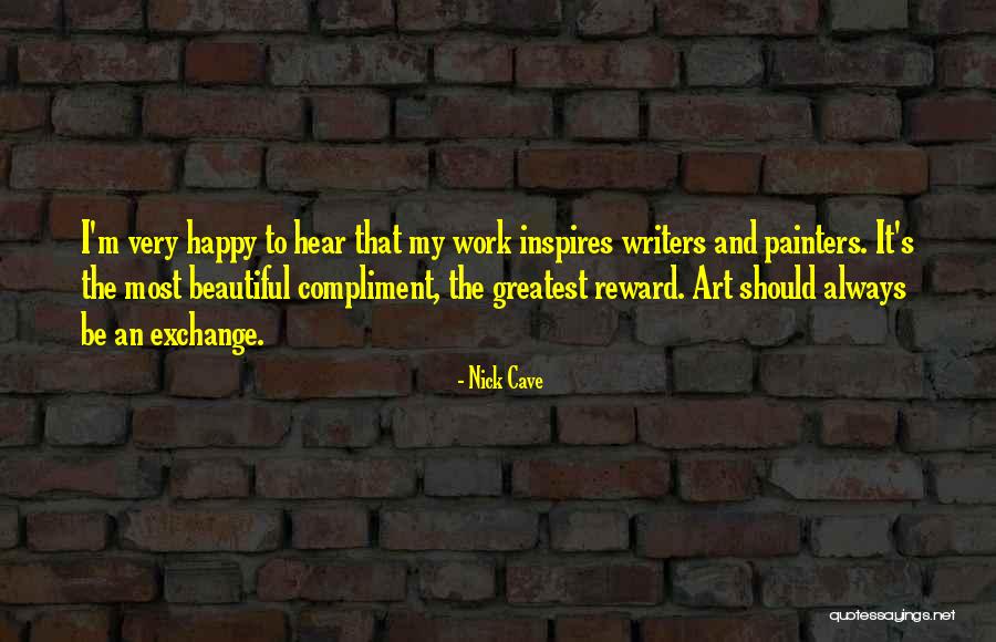 Greatest Compliment Quotes By Nick Cave Greatest Compliment Quotes By Nick Cave
