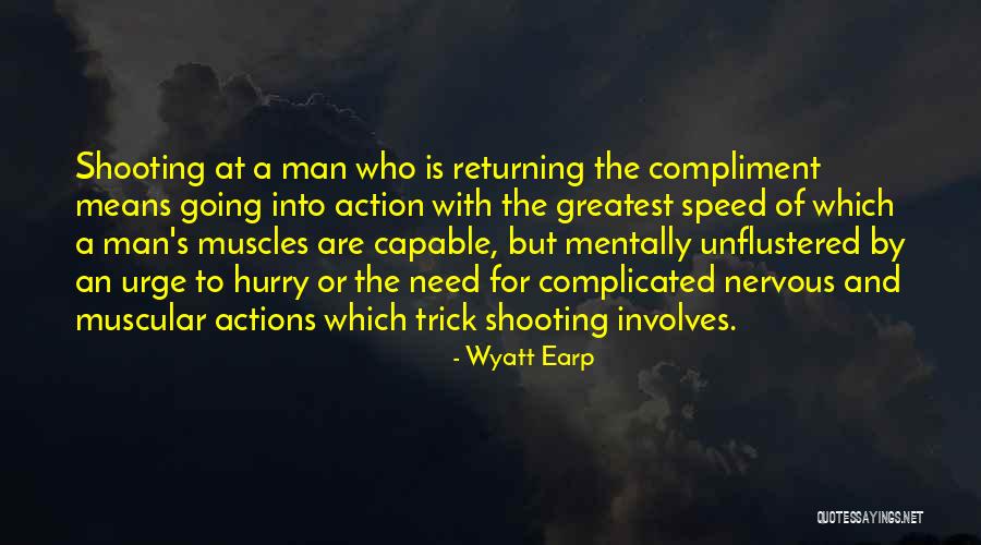Greatest Compliment Quotes By Wyatt Earp Greatest Compliment Quotes By Wyatt Earp