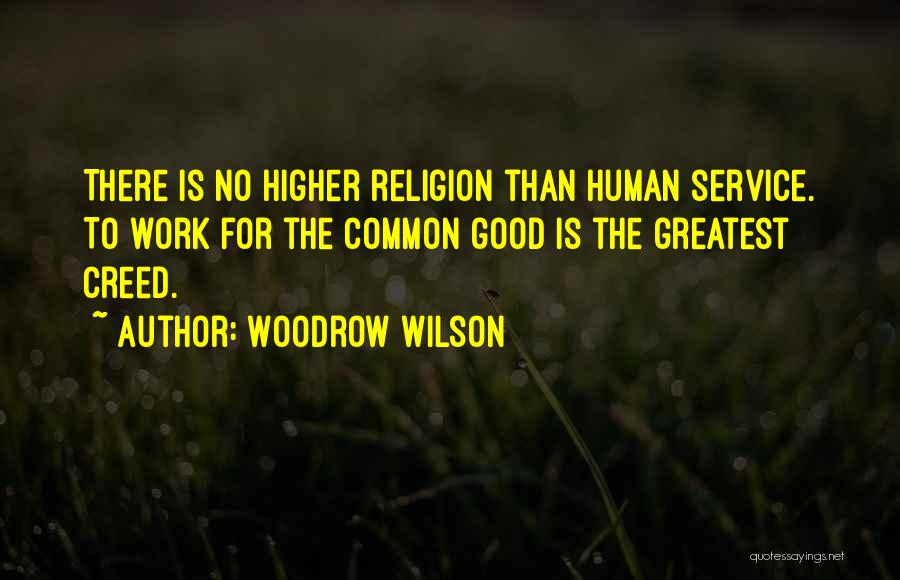 Greatest Creed Quotes By Woodrow Wilson