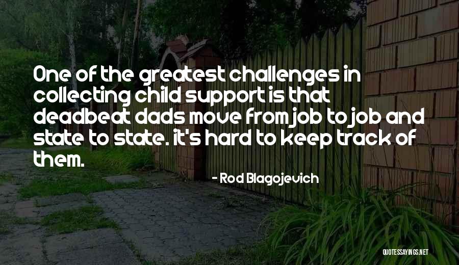 Greatest Dads Quotes By Rod Blagojevich Greatest Dads Quotes By Rod Blagojevich