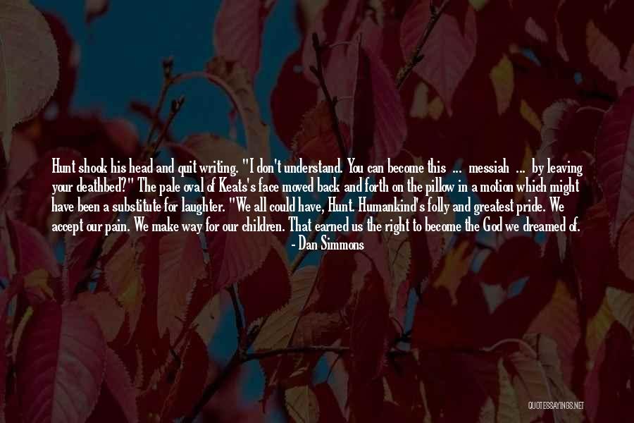 Greatest Deathbed Quotes By Dan Simmons Greatest Deathbed Quotes By Dan Simmons