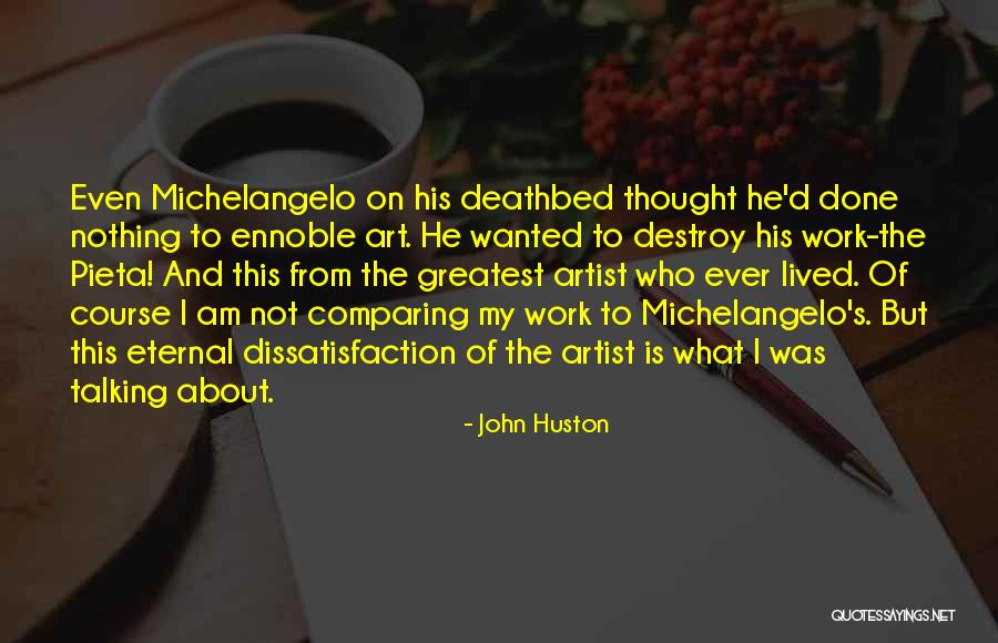 Greatest Deathbed Quotes By John Huston Greatest Deathbed Quotes By John Huston