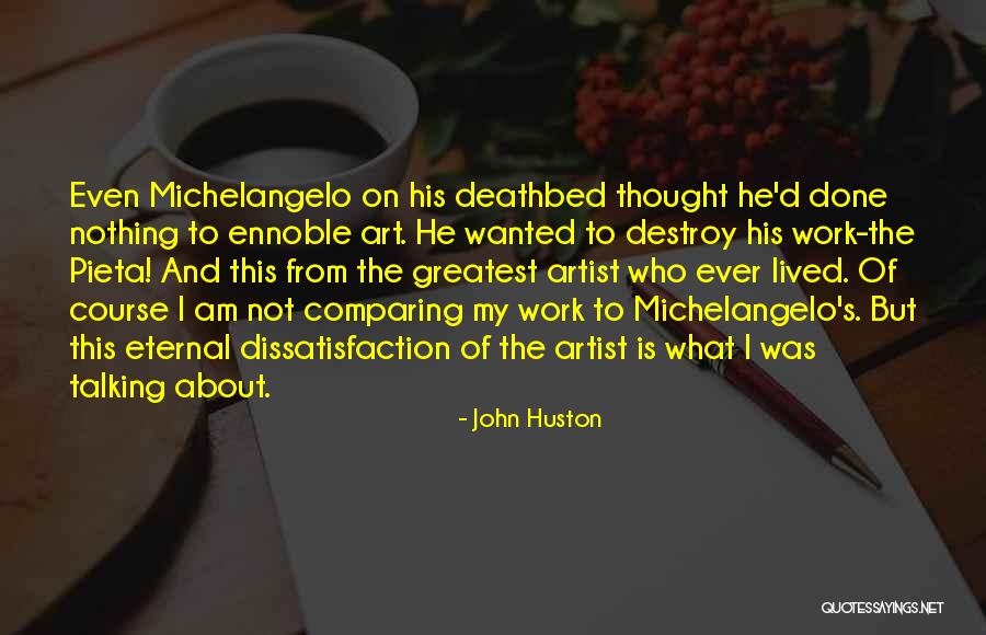 Greatest Deathbed Quotes By John Huston