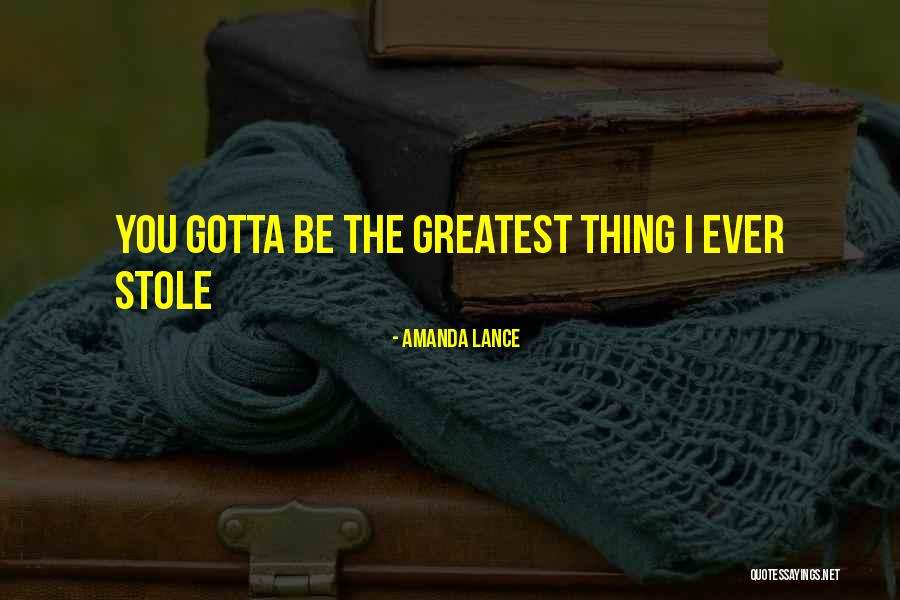 Greatest Ever Love Quotes By Amanda Lance