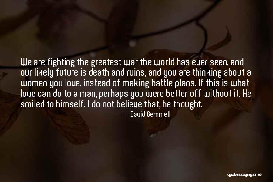 Greatest Ever Love Quotes By David Gemmell