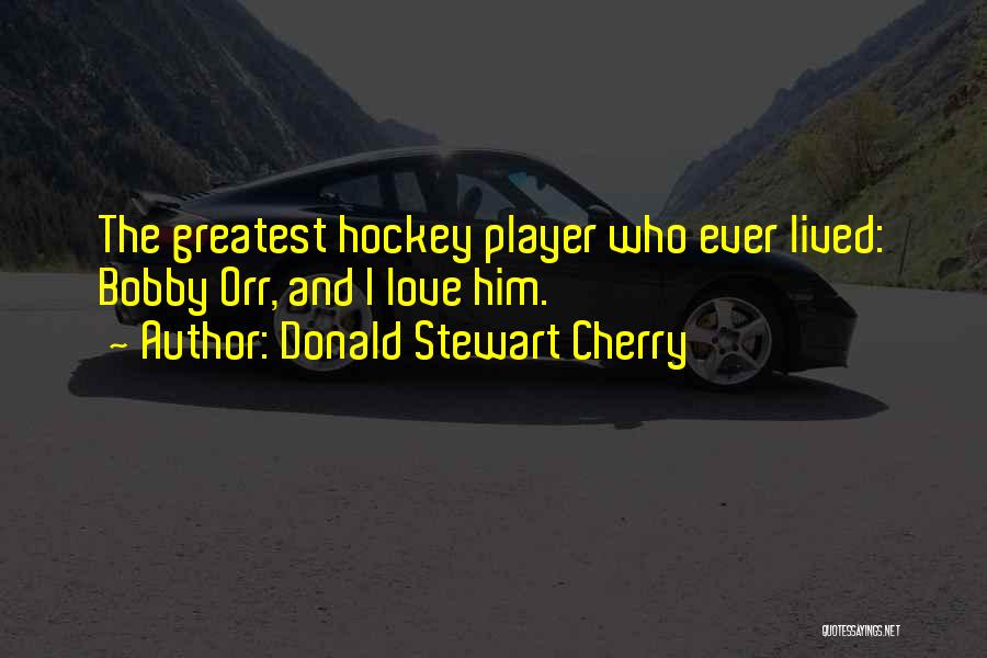 Greatest Ever Love Quotes By Donald Stewart Cherry