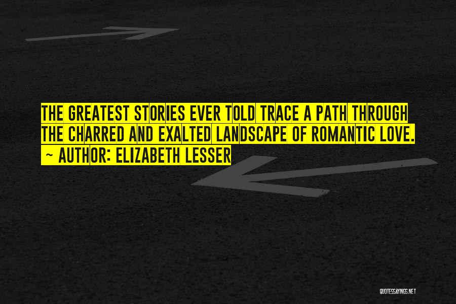 Greatest Ever Love Quotes By Elizabeth Lesser