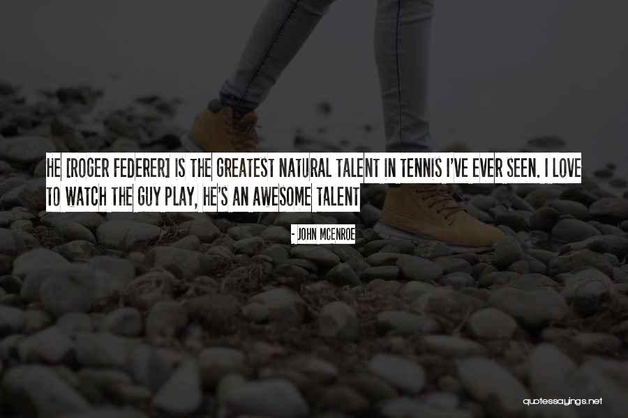 Greatest Ever Love Quotes By John McEnroe