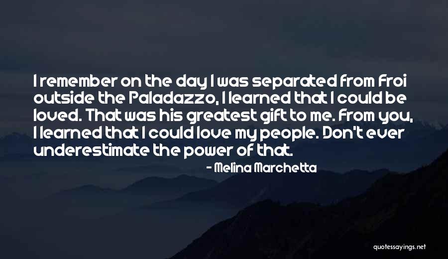 Greatest Ever Love Quotes By Melina Marchetta