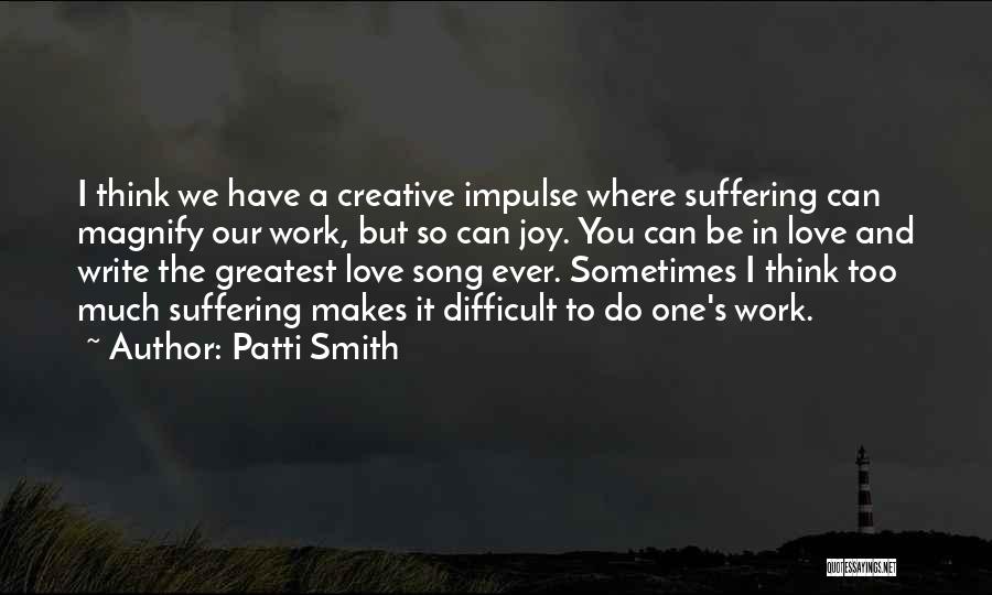 Greatest Ever Love Quotes By Patti Smith