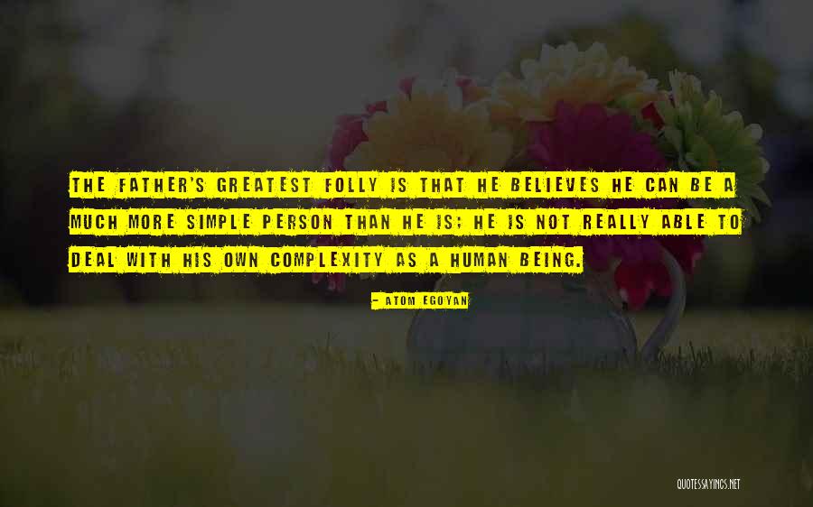Greatest Father Quotes By Atom Egoyan Greatest Father Quotes By Atom Egoyan