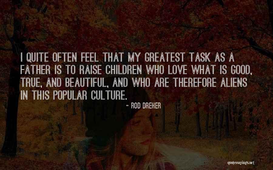 Greatest Father Quotes By Rod Dreher Greatest Father Quotes By Rod Dreher
