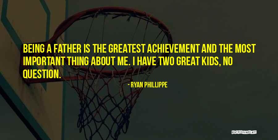 Greatest Father Quotes By Ryan Phillippe Greatest Father Quotes By Ryan Phillippe