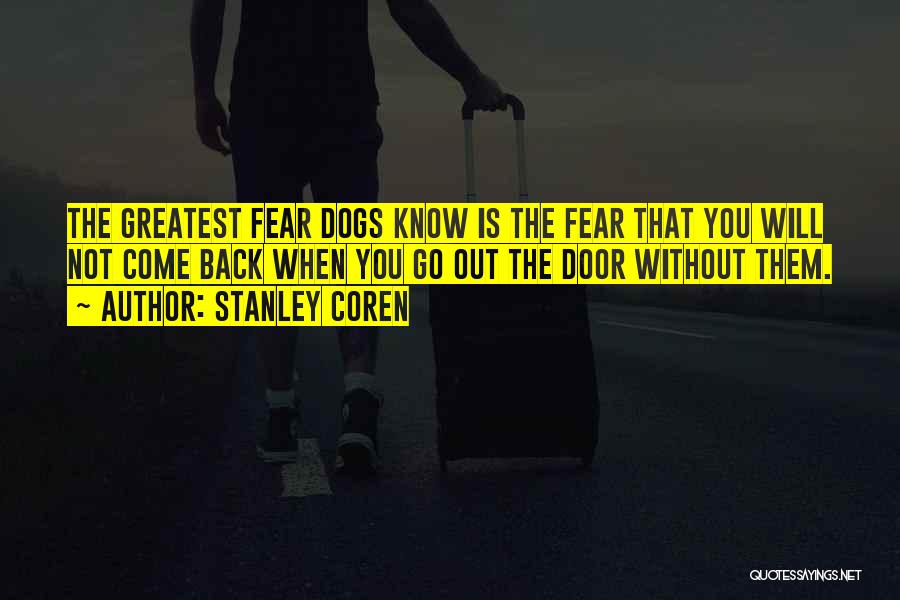 Greatest Fear Quotes By Stanley Coren